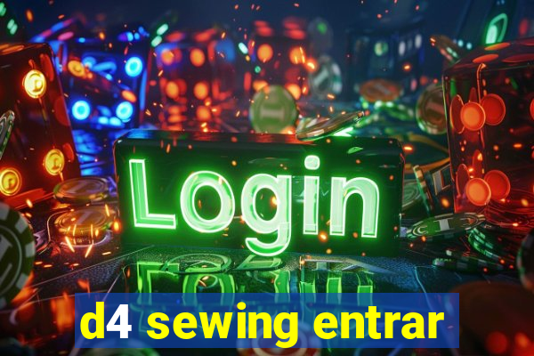 d4 sewing entrar